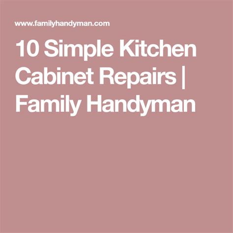 Looking for a craftsman who can sand, stain and refinish our existing cabinets. 10 Simple Kitchen Cabinet Repairs | Family Handyman ...