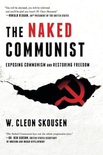The Naked Communist Exposing Communism And Restoring Freedom Freedom