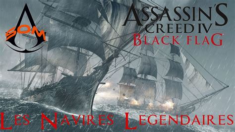 Assassin S Creed Iv Black Flag Les Navires L Gendaires Youtube