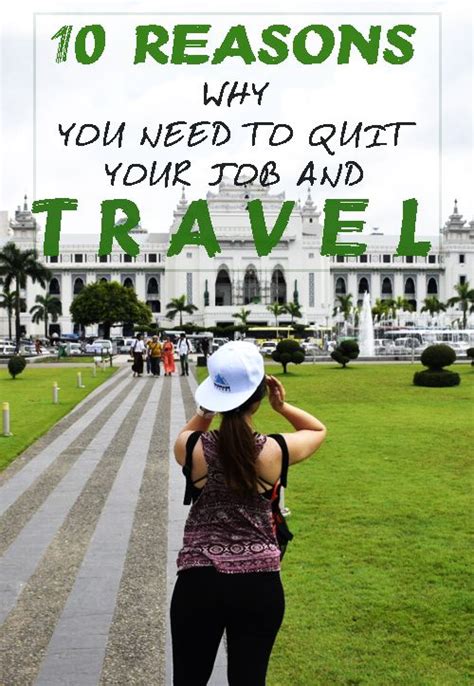 10 Reasons Why You Need To Quit Your Job And Travel Quitting Your Job