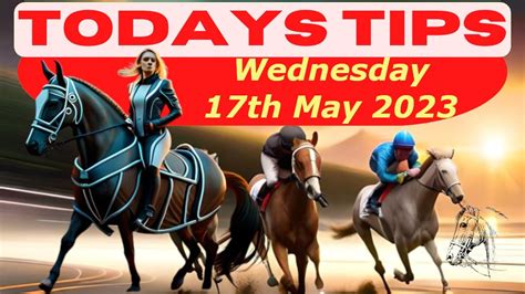 Horse Race Tips Wednesday 17th May 2023 Super 9 Free Horse Race Tips