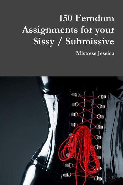 150 Femdom Assignments For Your Sissy Submissive Paperback