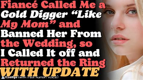 Fiancé Slams Me And Mom As Gold Diggers Bans Her I Cancel Wedding And Return Ring Updated