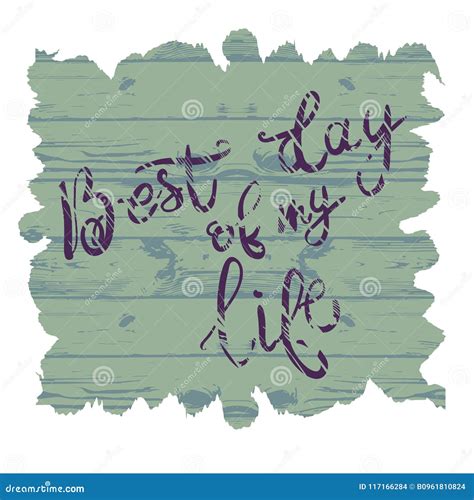 Best Day Of My Life Lettering Positive Quote The Inscription O Stock