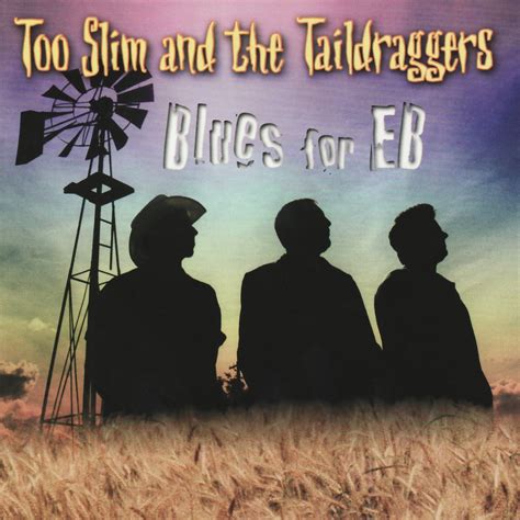 Release Group Blues For EB By Too Slim And The Taildraggers MusicBrainz