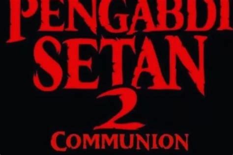 Link Nonton Pengabdi Setan 2 Full Movie Kualitas HD Sinergi Jakarta