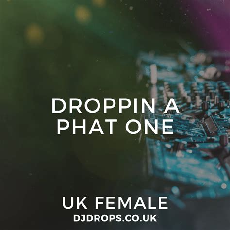 Uk Female Droppin A Phat One Dj Drops For Djs Vocal Phrases Samples And Custom Drops