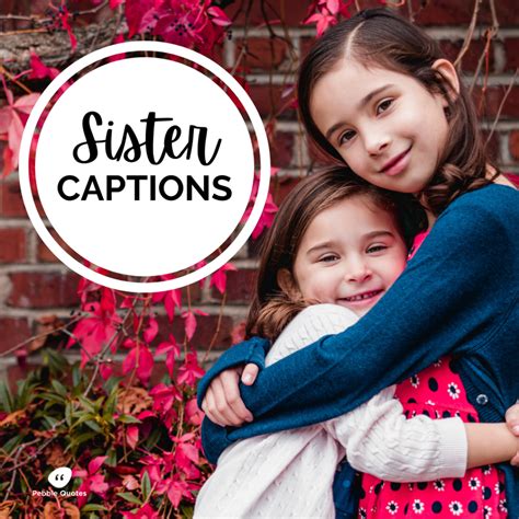 110 Best Sister Captions For Instagram Sister Quotes