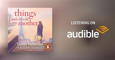 Things I Wish I Told My Mother By Susan Patterson James Patterson Audiobook Au