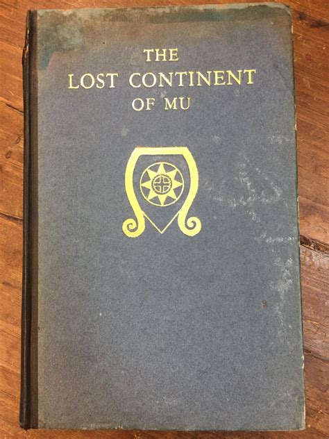 The Lost Continent Of Mu The Motherland Of Man James Churchward