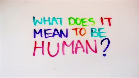 What Does It Mean To Be Human? - YouTube