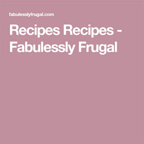 Recipes Recipes Fabulessly Frugal Recipes Food Frugal