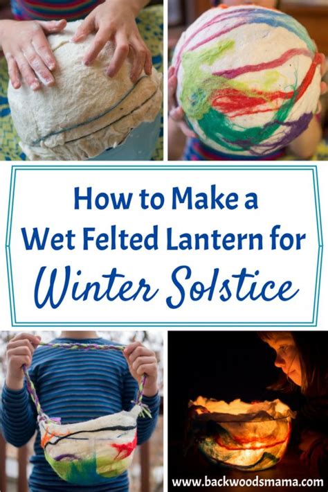 How To Make A Wet Felted Lantern For Winter Solstice Winter Solstice
