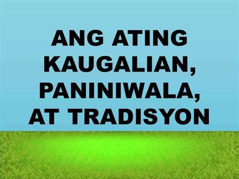 ano ang kahalagahan ng mga kultura at tradisyon sa buhay ng tao