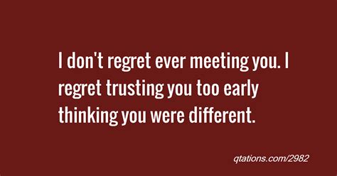 I Regret Meeting You Quotes Quotesgram