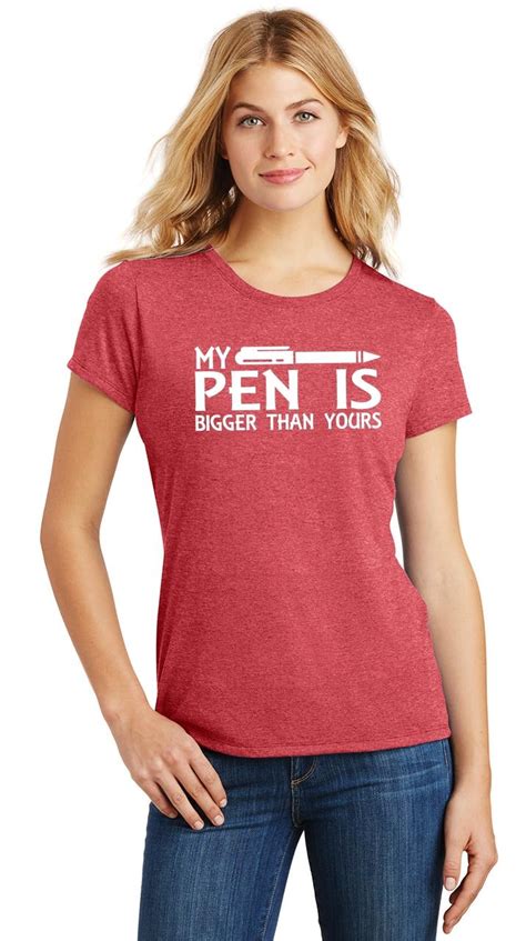 Ladies My Pen Is Bigger Than Yours Funny Sexual Humor Shirt Tri Blend
