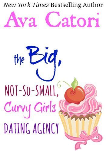 The Big Not So Small Curvy Girls Dating Agency By Ava Catori Goodreads