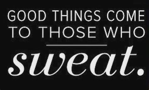 Fitness Slogan Good Things Come To Those Who Sweat Fitness