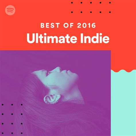 Best Of 2016 Ultimate Indie Spotify Playlist
