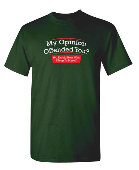 My Opinion Offended You Hear What I Keep To Myself Tee Sarcastic Rude Tshirts Graphic Funny T