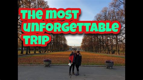 The Most Unforgettable Trip Youtube
