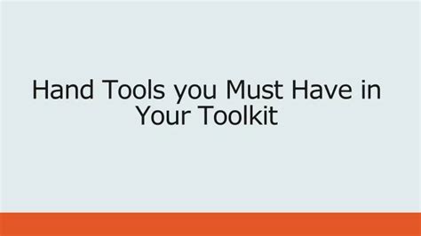 Ppt Hand Tools You Must Have In Your Toolkit Powerpoint Presentation