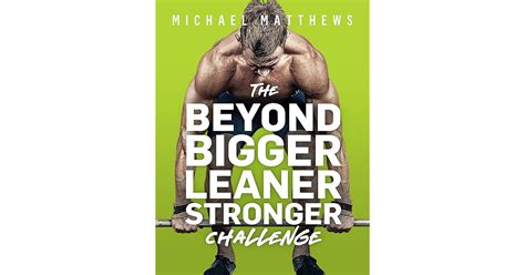 The Beyond Bigger Leaner Stronger Challenge By Michael Matthews