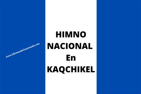 Himno Nacional 】 De Guatemala En Kaqchikel Idiomas De Guatemala