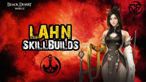 Lahn Pvp Pve Skill Builds And Combos Reworked Black Desert Mobile