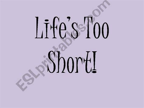 Esl English Powerpoints Life´s Too Short Pt 1