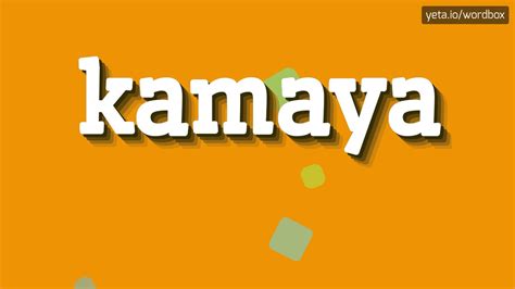 Kamaya How To Pronounce It Youtube