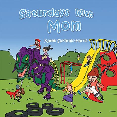 Saturdays With Mom Kindle Edition By Sukhram Harris Karen