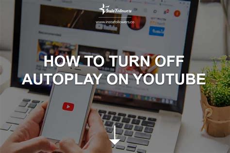 How To Turn Off Autoplay On Youtube Instafollowers