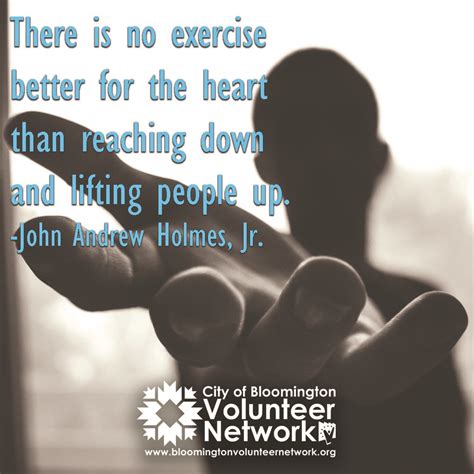 There Is No Exercise Better For The Heart Than Reaching Down And
