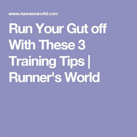 Run Your Gut Off With These 3 Training Tips Training Tips Running Running Articles