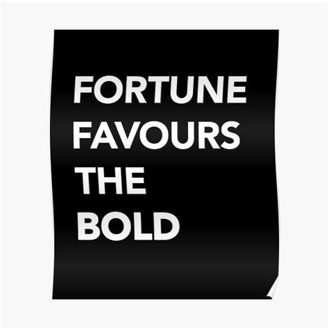 fortune favours the bold poster by vladocar redbubble