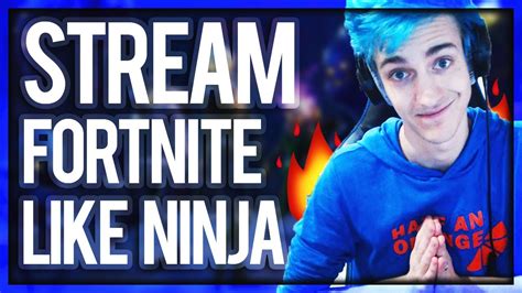 How To Stream Fortnite Like Ninja On Twitch Youtube