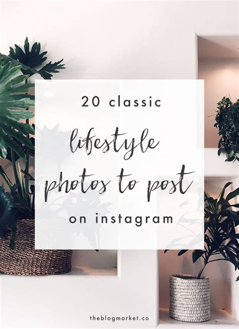 20 Classic Lifestyle Photos To Post On Instagram The Blog Market