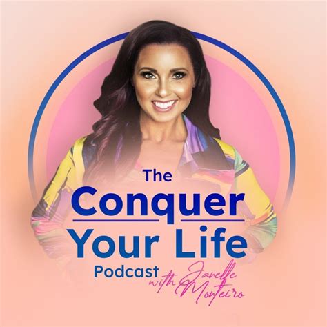 Conquer Your Life Podcast — Janelle Monteiro