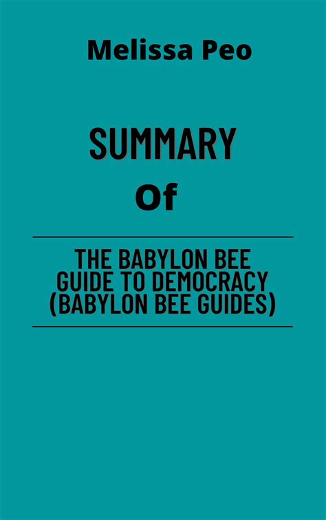 Summary Of The Babylon Bee Guide To Democracy By Melissa Poe Goodreads