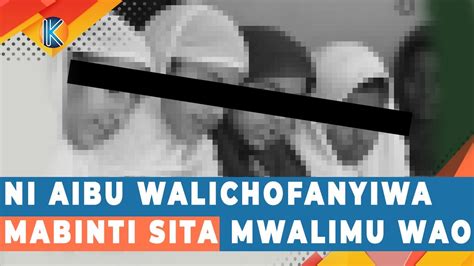 Ni Aibu Walichofanyiwa Mabinti Sita Na Mwalimu Wao Youtube