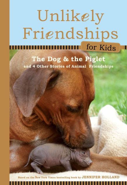 Unlikely Friendships For Kids The Dog And The Piglet And