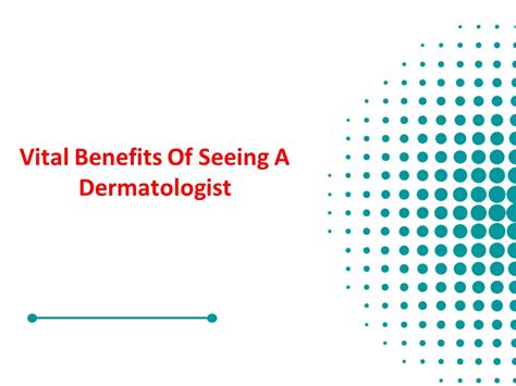 Ppt Vital Benefits Of Seeing A Dermatologist Powerpoint Presentation