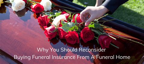 Why You Should Reconsider Buying Funeral Insurance From A Funeral Home