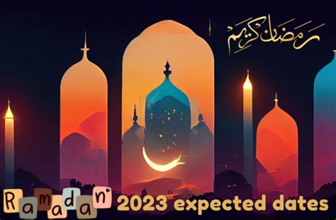 Ramadan 2023 Expected Dates In Uae With A Guide To Observing The Holy