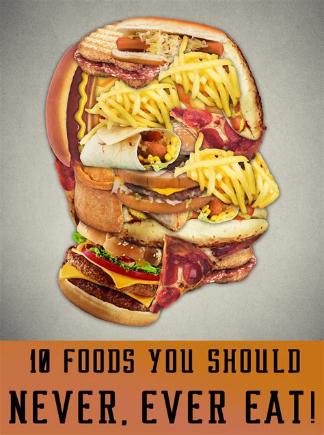 10 Foods You Should Never Ever Eat