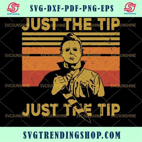 Michael Myers Just The Tip Svg Halloween Horror Movies Svg Dxf Eps Pn