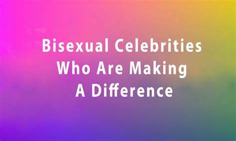 Bisexual Celebrities Who Are Making A Difference In Magazine