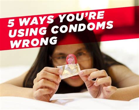 5 Ways Youre Using Condoms Wrong