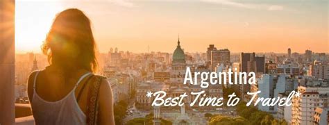 Best Time Travel Argentina Latin Discoveries